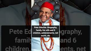 Pete Edochie Biography family his wife and 6 children achievements net worth etc peteedochie [upl. by Balfore968]