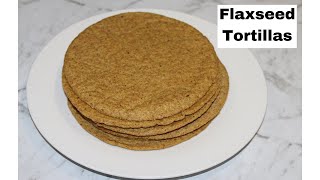 HOW TO MAKE FLAXSEED TORTILLAS  LOW CARB TORTILLAS GLUTEN FREE TORTILLAS tortillas lowcarb [upl. by Enimsay]