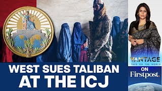 West Sues Taliban at ICJ over Rights of Afghan Women Can it Work  Vantage with Palki Sharma [upl. by Ibbed]