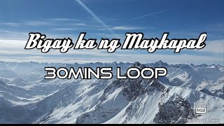 BIGAY KA NG MAYKAPAL lyricsfemale versioncover30mins loop [upl. by Barney]