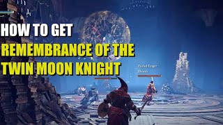 How to get Remembrance of the Twin Moon Knight Elden Ring [upl. by Asimaj]