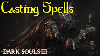 Dark Souls 3  How to Use Spells  How to Cast Miracles Sorceries amp Pyromancies in Dark Souls 3 [upl. by Arbmat]