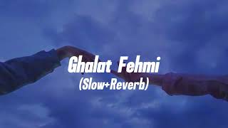 Ghalat Fehmi  SlowReverb [upl. by Quiteris]