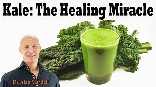 KALE The Healing Miracle Properties to a Long Healthy Life  Dr Alan Mandell DC [upl. by Nitsreik]