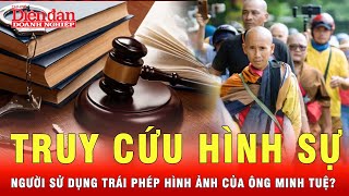 Sử dụng trái phép hình ảnh của sư Minh Tuệ có thể bị truy cứu trách nhiệm hình sự  Tin tức 24h [upl. by Couture]