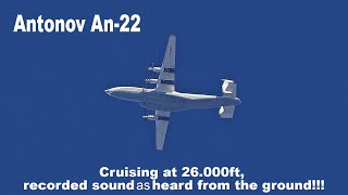 Antonov An22 Sound  overfly 26000 [upl. by Eiboh536]