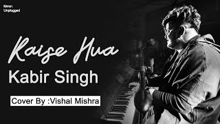 Kaise Hua  Unplugged  Vishal Mishra  Kabir Singh  Main Baarish Ki Boli Samajhta Nahi Tha [upl. by Cirnek164]