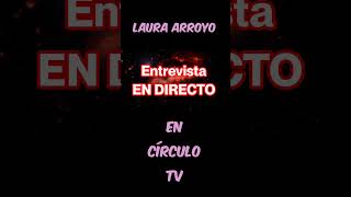 Círculo TV entrevistará a Laura Arroyo el miércoles 20 a las 2200 [upl. by Macilroy]