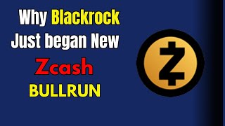 ZEC Why Blackrock just began A New ZCASH BullRun [upl. by Atwood]