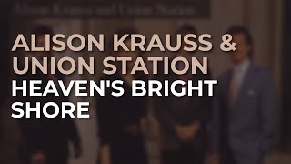 Alison Krauss amp Union Station  Heavens Bright Shore Official Audio [upl. by Nodnas629]