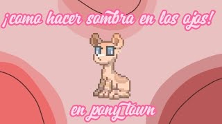 ¡como hacer sombra en los ojos pony town [upl. by Meri945]