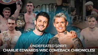 Undefeated Spirit  Charlie Edwards WBC Comeback Chronicles [upl. by Na]