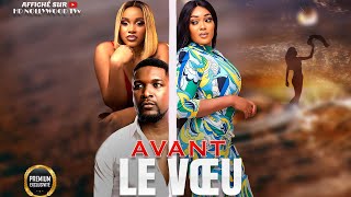 AVANT LE VŒU  Film Nigerian En Francais CompleteFrench Film 247 [upl. by Todhunter972]