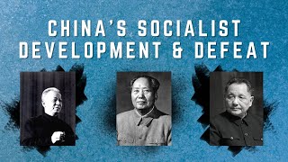 Chinas Socialist Development amp Defeat [upl. by Ennayhc]