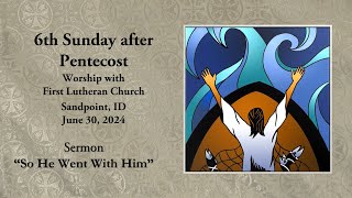 6 30 24 Pentecost 6 Sandpoint Lutheran [upl. by Henryson]