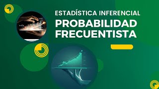 Probabilidad Frecuentista  Estadística Inferencial [upl. by Germaine]