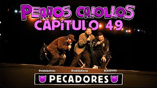 PERROS CRIOLLOS  PECADORES CAP 49 [upl. by Eivlys]