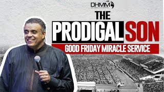 THE PRODIGAL SON  DAG HEWARDMILLS  GOOD FRIDAY MIRACLE SERVICE  ACCRA SPORTS STADIUM [upl. by Johen]