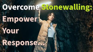 Dealing with Stonewalling Effective Strategies to Overcome the Silent Treatment  Clear Vision [upl. by Dulci992]