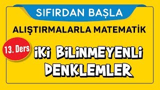 İki Bilinmeyenli Denklemler  x ve y   SIFIRDAN BAŞLA 13DERS  Şenol Hoca [upl. by Ragas198]