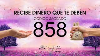 Recibe Dinero que te Deben con el Código Sagrado 858 [upl. by Eerat]