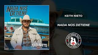 Keith Nieto Nada Nos Detiene 2024 [upl. by Undry]