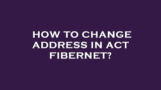 How to change address in act fibernet [upl. by Lose]