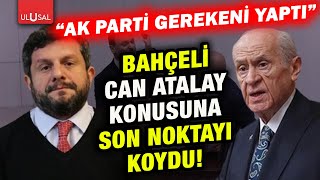 Bahçeli Ahmet Şıkın konuşması için provokasyon dedi Can Atalay konusuna son noktayı koydu [upl. by Nerag287]