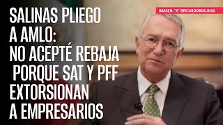 Salinas Pliego a AMLO No acepté rebaja porque SAT y PFF extorsionan a empresarios [upl. by Tildi115]