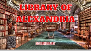 Library of Alexandria Documentary ᴴᴰ [upl. by Nnylav]