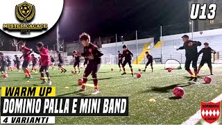 RISCALDAMENTO ESORDIENTI CALCIO DOMINIO DELLA PALLA E MINI BAND U13 [upl. by Devy]