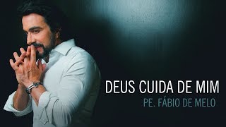 Deus cuida de mim  Padre Fábio de Melo [upl. by Orelu191]