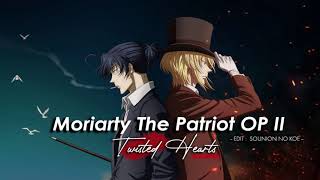 Moriarty The Patriot OP 2  TWISTED HEARTS edited and extended version [upl. by Niles853]