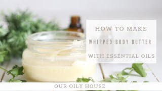 All Natural Whipped Body Butter with Essential Oils [upl. by Gnirol]