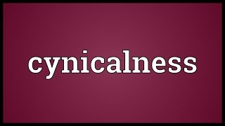 Cynicalness Meaning [upl. by Tichonn537]