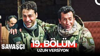 Savaşçı 19 Bölüm  Uzun Versiyon [upl. by Hiroshi144]