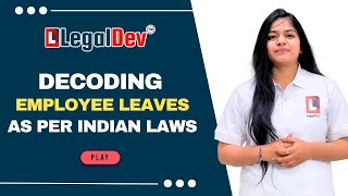 Decoding Employee Leaves as Per Indian Laws  Leaves Rights of Private Employee  Labour Rights [upl. by Nilyak]