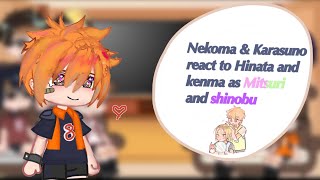 Nekoma amp Karasuno react to Hinata and kenma as Mitsuri and shinobu shinomitsu [upl. by Yule399]