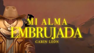 Mi Alma Embrujada  Carin Leon Lyric Video [upl. by Alodie196]