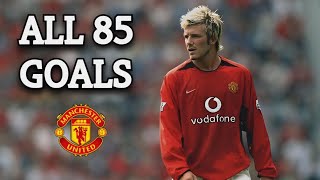 David Beckham All 85 Goals For Manchester United 19972003 [upl. by Romaine]