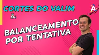 Balanceamento por Tentativa  CORTES DO VALIM 002 [upl. by Ahsratal]