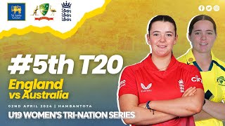 5th T20  England vs Australia  U19 Womens TriNation Series 2024 [upl. by Eillat757]