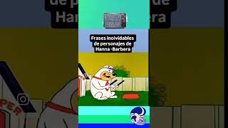 Frases inolvidables de personajes de HANNABARBERA 📺⚡️ lobuenovuelve [upl. by Oneladgam241]