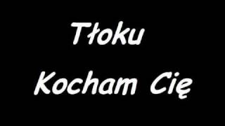 Tłoku  Kocham Cię [upl. by Mayrim]