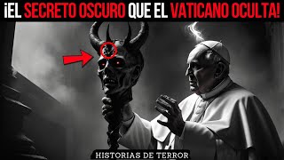 El Oscuro SECRETO Del Vaticano Que Ellos No Quieren Que Descubras – Relato de Terror [upl. by Borszcz]