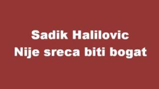 Sadik Halilovic  Nije sreca biti bogat [upl. by Riana]