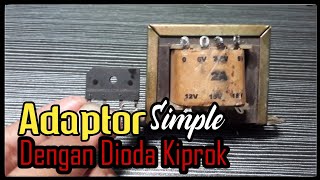 Cara Mudah Membuat Adaptor Dengan Dioda Kiprok [upl. by Anirres]