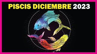 PISCIS DICIEMBRE 2023 Predicciones [upl. by Anaiuq547]