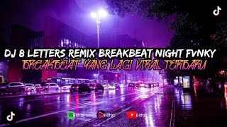 DJ 8 LETTERS REMIX BREAKBEAT NIGHT FVNKY 2019 YANG LAGI VIRALL TERBARU [upl. by Ymas]