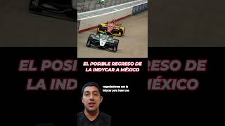 EL POSIBLE REGRESO DE LA INDYCAR A MEXICO [upl. by Eseela]